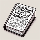 Everything You Always Wanted To Know About Maths